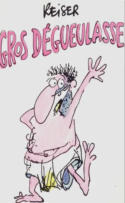 Gros dégueulasse